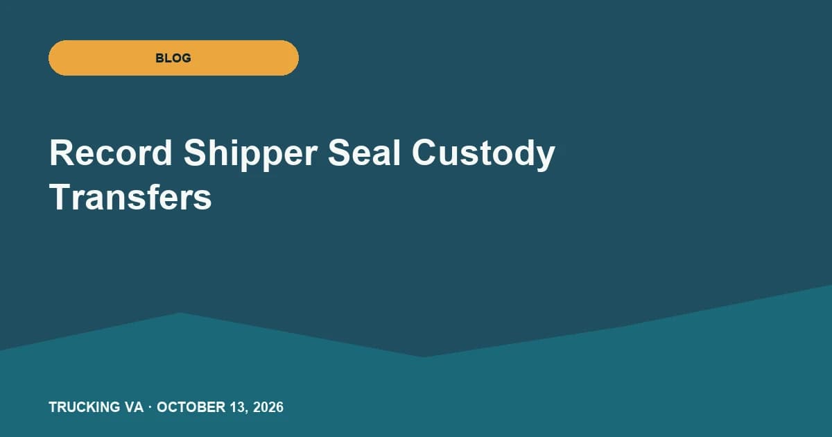 Record Shipper Seal Custody Transfers trucking guide thumbnail
