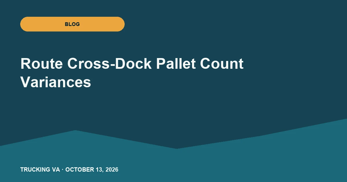 Route Cross-Dock Pallet Count Variances trucking guide thumbnail