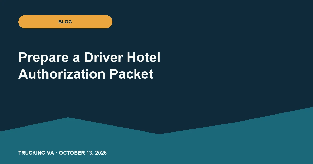 Prepare a Driver Hotel Authorization Packet trucking guide thumbnail